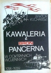 Okładka książki Kawaleria i broń pancerna w doktrynach wojennych 1918-1939 Wiktor Kucharski
