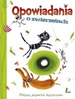 Opowiadania o zwierzętach. Polscy pisarze dzieciom
