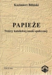 Okładka książki Papieże. Twórcy katolickiej nauki społecznej Kazimierz Biliński