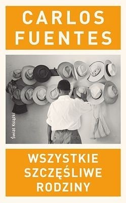 Okładka książki Wszystkie szczęśliwe rodziny Carlos Fuentes