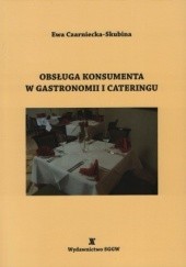 Okładka książki Obsługa konsumenta w gastronomii i cateringu Ewa Czarniecka-Skubina