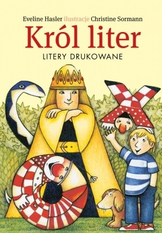 Okładka książki Król liter. Litery drukowane Eveline Hasler, Christine Sormann