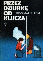 Okładka książki Przez dziurkę od klucza Krystyna Siesicka