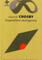 Okładka książki Imperializm ekologiczny. Biologiczna ekspansja Europy 900-1900 Alfred W. Crosby