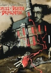 Okładka książki Tales of Death and Dementia Gris Grimly, Edgar Allan Poe