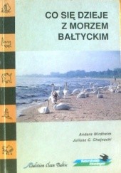 Okładka książki Co się dzieje z Morzem Bałtyckim Juliusz C. Chojnacki, Andreas Wirdheim