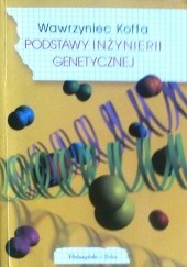 Okładka książki Podstawy inżynierii genetycznej Wawrzyniec Kofta