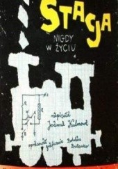 Okładka książki Stacja Nigdy W Życiu Joanna Kulmowa