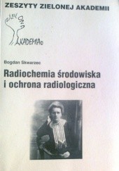 Okładka książki Radiochemia środowiska i ochrona radiologiczna Bogdan Skwarzec