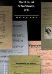 Okładka książki "Jestem Żydem, chcę wejść. Hotel Polski w Warszawie, 1943" Agnieszka Haska