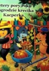 Okładka książki Czery pory roku w ogrodzie krecika Kacperka Irmina Żochowska