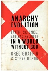 Okładka książki Anarchy Evolution: Faith, Science, and Bad Religion in a World Without God Greg Graffin, Steve Olson