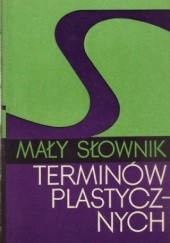 Okładka książki Mały słownik terminów plastycznych Zasław Malicki, Krystyna Zwolińska
