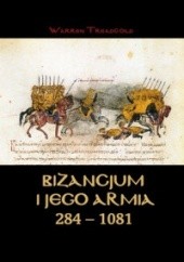 Okładka książki Bizancjum i jego armia 284-1081 Warren Treadgold