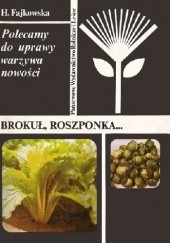 Okładka książki Polecamy do uprawy warzywa nowości. Brokuł, roszponka... Helena Fajkowska