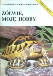 Okładka książki Żółwie, moje hobby Elena Szapkarow-Orłowska, Marko Szapkarow-Orłowski