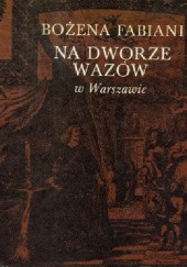 Na dworze Wazów w Warszawie