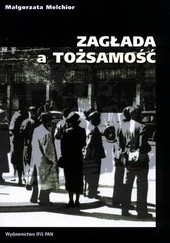 Okładka książki ZAGŁADA a TOŻSAMOŚĆ Polscy Żydzi ocaleni na 