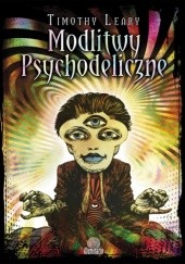 Okładka książki Modlitwy psychodeliczne Timothy Leary