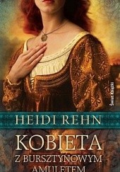 Okładka książki Kobieta z bursztynowym amuletem Heidi Rehn