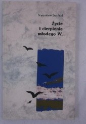 Okładka książki Życie i cierpienie młodego W. Bogusław Jasiński