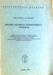 Okładka książki Metody szybkich transformacji Fouriera Witold Malina, Jan Szklanny