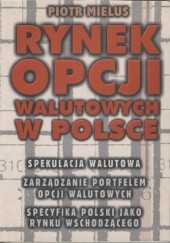 Okładka książki Rynek opcji walutowych w Polsce Piotr Mielus