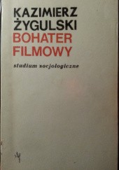 Okładka książki Bohater filmowy. Studium socjologiczne Kazimierz Żygulski