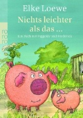 Okładka książki Nichts leichter als das ... Ein Buch mit Piggeldy und Frederick