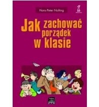 Okładka książki Jak zachować porządek w klasie Hans-Peter Nolting