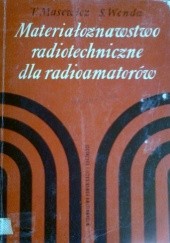 Okładka książki Materiałoznawstwo radiotechniczne dla radioamatorów Tadeusz Maserewicz, Stanisław Wenda