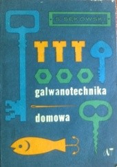 Okładka książki Galwanotechnika domowa Stefan Sękowski