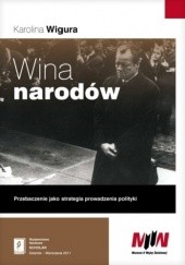 Okładka książki Wina narodów... Przebaczenie jako strategia prowadzenia polityki Karolina Wigura