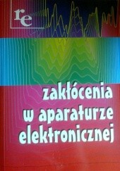 Okładka książki Zakłócenia w aparaturze elektronicznej Lech Hasse, Jerzy Kołodziejski, Alicja Konczkakowska, Ludwik Spiralski