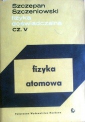 Okładka książki Fizyka atomowa Szczepan Szczeniowski