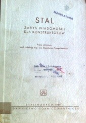 Okładka książki Stal, zarys wiadomości dla konstruktorów praca zbiorowa