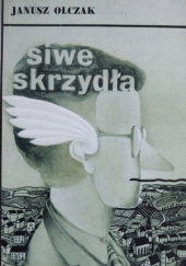 Okładka książki Siwe skrzydła Janusz Olczak