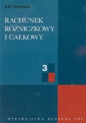 Okładka książki Rachunek różniczkowy i całkowy T. 3 Grigorij Fichtenholz