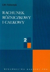 Okładka książki Rachunek różniczkowy i całkowy T. 2 Grigorij Fichtenholz