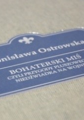 Okładka książki Bohaterski miś, czyli przygody pluszowego niedźwiadka na wojnie Bronisława Ostrowska