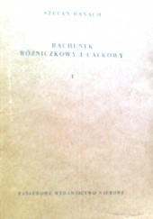 Okładka książki Rachunek różniczkowy i całkowy, tom 1 Stefan Banach