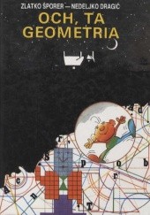 Okładka książki Och, ta geometria Nedejko Dragić, Zlatko Šporer