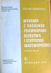 Okładka książki Wykłady z rachunku prawdopodobieństwa i statystyki matematycznej Stefan Zubrzycki