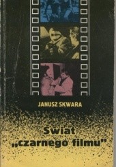 Okładka książki Świat czarnego filmu Janusz Skwara