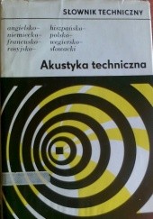 Okładka książki Akustyka techniczna- słownik techniczny praca zbiorowa