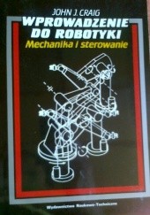 Okładka książki Wprowadzenie do robotyki, mechanika i sterowanie John J. Craig