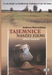 Okładka książki Tajemnice naszej ziemi Andrzej Marcinkian, Alfred Siatecki