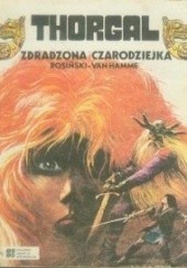 Okładka książki Thorgal: Zdradzona czarodziejka Grzegorz Rosiński, Jean Van Hamme