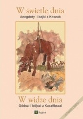 Okładka książki W świetle dnia, anegdoty i bajki z Kaszub, ze słownika Sychty Grzegorz J. Schramke