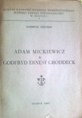 Okładka książki Adam Mickiewicz a Godfryd Ernest Groddeck Kazimierz Mężyński